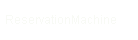 ReservationMachine